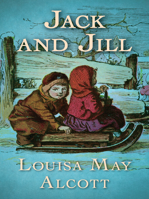 Titeldetaljer för Jack and Jill av Louisa May Alcott - Tillgänglig